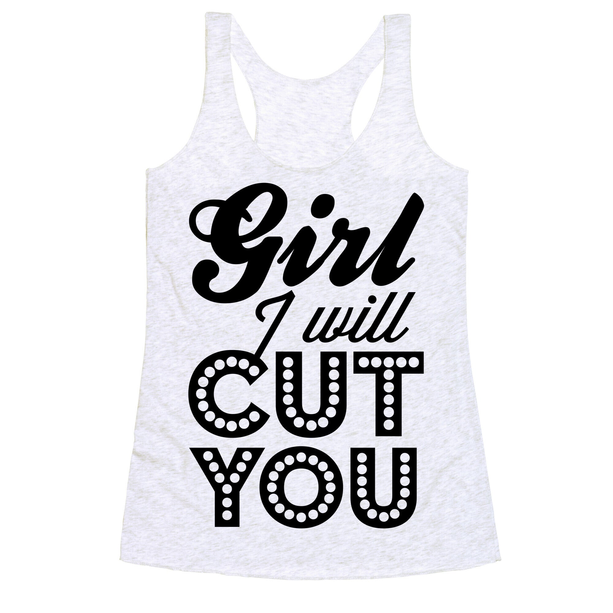 Girl I Will Cut You Racerback Tank